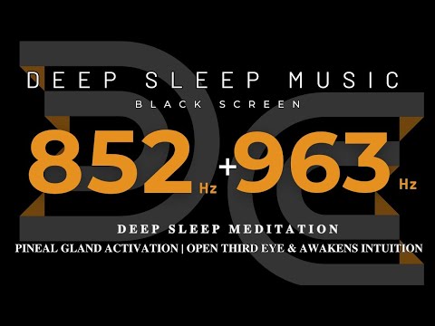 852Hz + 963Hz Deep Sleep Meditation & Pineal Gland Activation | Open Third Eye & Awakens Intuition