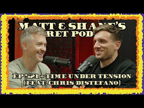 Ep 521 - Time Under Tension (feat. Chris Distefano)