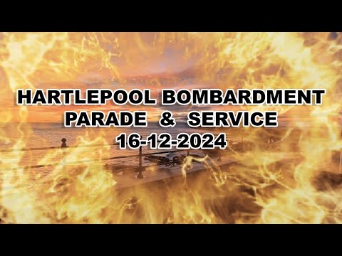 HARTLEPOOL BOMBARDMENT MEMORIAL PARADE AND SERVICE MONDAY 16 12 2024