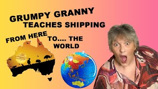 IS INTERNATIONAL SHIPPING A HORROR STORY? Or can Grumpy Granny teach you how?