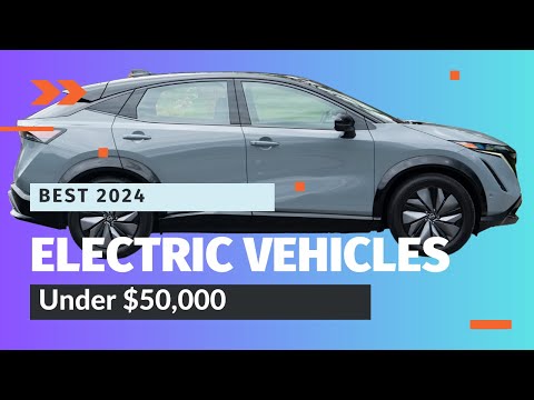 Best Electric Vehicles Under $50,000 for 2024 | Best Buys Revealed!