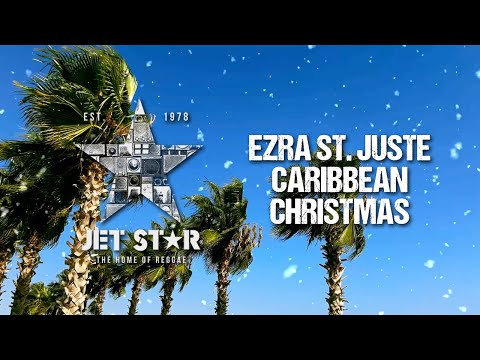 Ezra St. Juste - Caribbean Christmas (Official Audio) | Jet Star Music