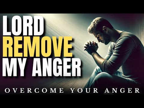 Lord, Remove My Anger & Give Me Your Peace: A Prayer to Overcome Your Anger