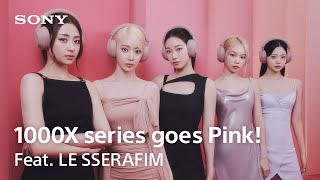 ヘッドホン:1000X series goes Pink! Feat. LE SSERAFIM【ソニー公式】