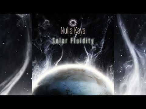 Nulla Kaya - Solar Fluidity [Full Album]