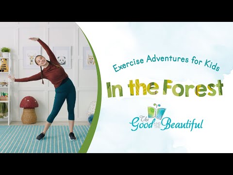 Exercise Adventures for Kids | In the Forest | The Good and the Beautiful