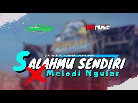 SALAHMU SENDIRI X MELODI NGULAR DJ VIRAL FULL BASS || DJ REMIX TIKTOK TERBARU