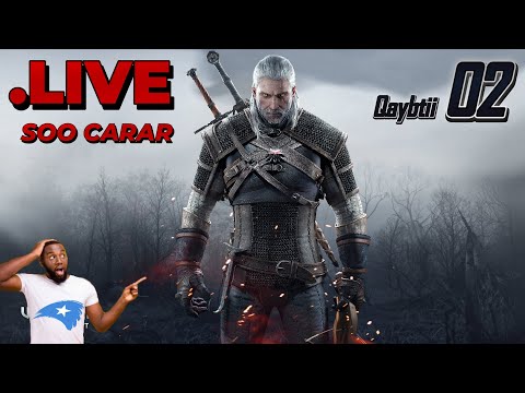 THE WITCHER 3 QAYBTII 02 | DILAYGA BAHALADA | AF-SOMALI GAMING LIVE