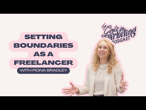 Setting Boundaries as a Freelancer with Fiona Bradley | The Girls in Marketing Podcast