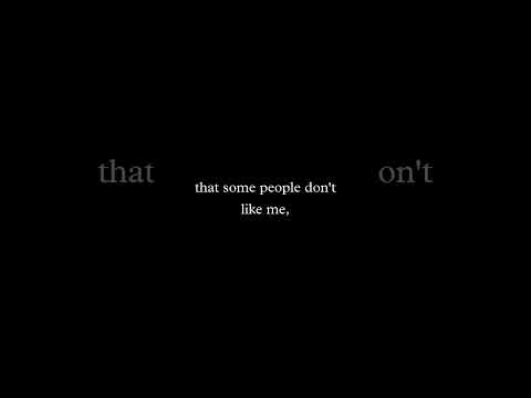 I realise that some people don't like me, but I also realised that I highly don't give a f*ck