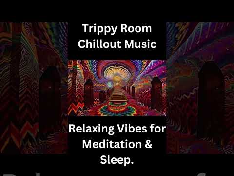 Trippy Room Chillout Music 🌀  Relaxing Vibes for Meditation & Sleep #Shorts