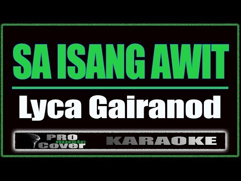 Sa Isang Awit - Lyca Gairanod (KARAOKE)