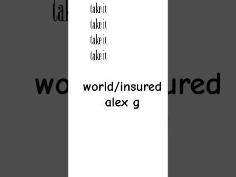 world/insured Alex g (unreleased) #alexg #music #lyrics