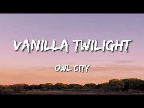 Owl City - Vanilla Twilight (Lyrics)