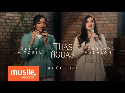 Julia Vitoria e Fernanda Madaloni - Tuas Águas (Acustico Ao Vivo)