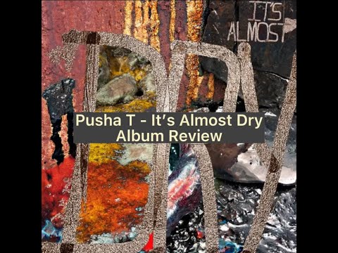 It's Almost Dry - Pusha T (Album Review)