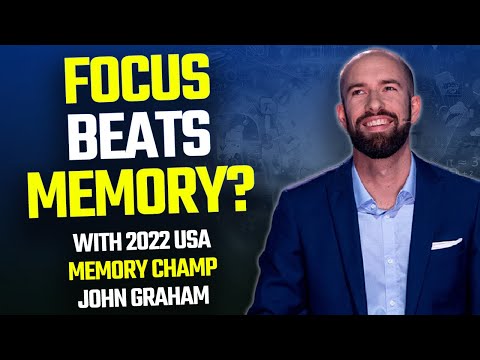 Focus First/Memory Second For Business and Lifestyle Success? 2x USA Memory Champ Shares His Secrets