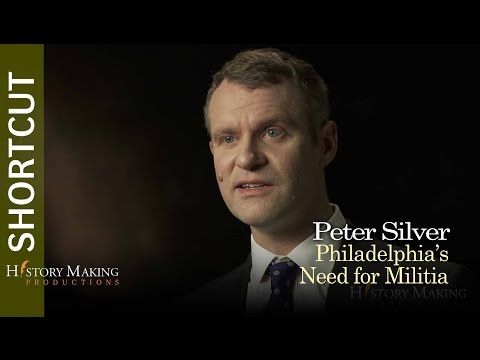 Peter Silver on Early Philadelphia's Need for Militia