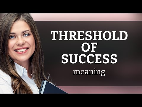 Crossing the Threshold of Success