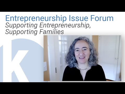 Kauffman Entrepreneurship Issue Forum: Supporting Entrepreneurship, Supporting Families