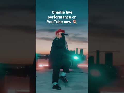 Charlie live performance on YouTube now 🍭