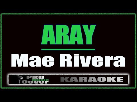 Aray -  Mae Rivera (KARAOKE)