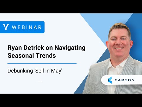 Ryan Detrick on Navigating Seasonal Trends: Debunking 'Sell in May'