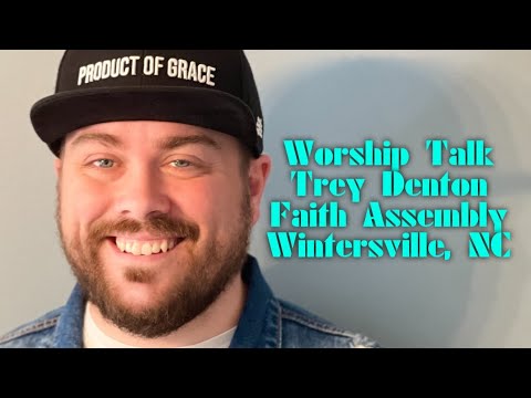 Worship Talk // Trey Denton