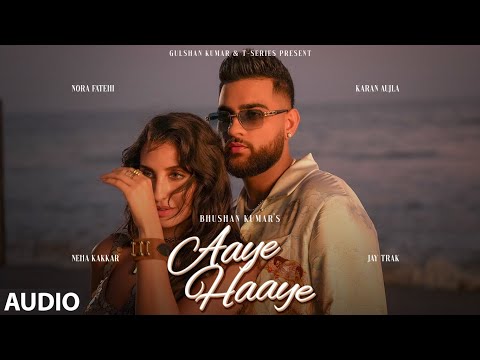 Aaye Haaye (Audio) | Karan Aujla, Nora Fatehi, Neha Kakkar, Jay Trak | Bhushan Kumar