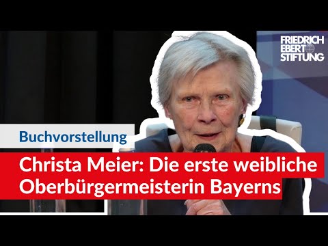 Christa Meier: Die erste Oberbürgermeisterin in Bayern | Buchvorstellung