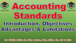 Accounting Standards Introduction, Objectives, Advantages and Limitations