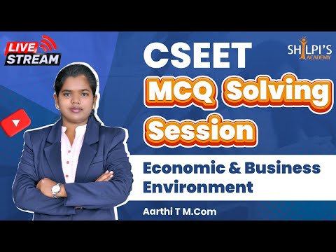 CSEET MCQ Solving Session: Economic and Business Environment | Shilpi's Academy