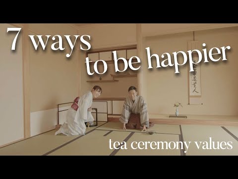 7 ways to be happy and positive through tea ceremony  (chanoyu)🇯🇵.