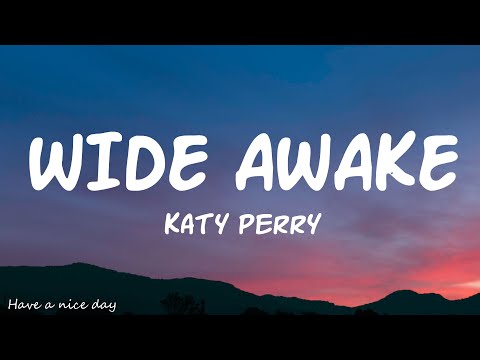 Katy Perry - Wide Awake (Lyrics)