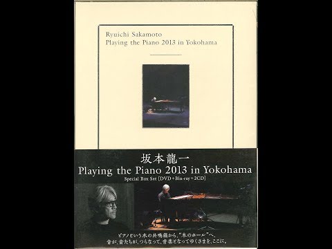 Ryuichi Sakamoto - Playing The Piano 2013 in Yokohama Part 1