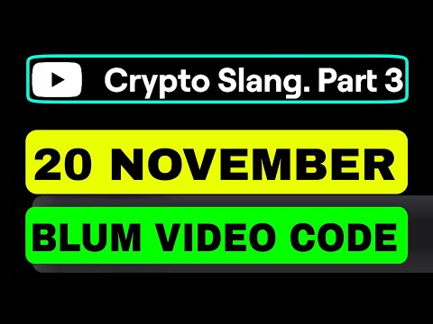 Crypto Slang. Part 3 Blum YouTube Video Code Today 20 November | Blum YouTube Video Code Today