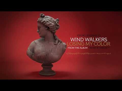 Wind Walkers - Losing My Color