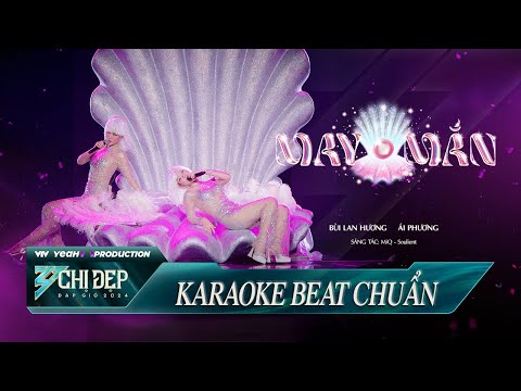 [ KARAOKE ] MAY MẮN - BÙI LAN HƯƠNG, ÁI PHƯƠNG | Công Diễn 2 - CHỊ ĐẸP ĐẠP GIÓ 2024