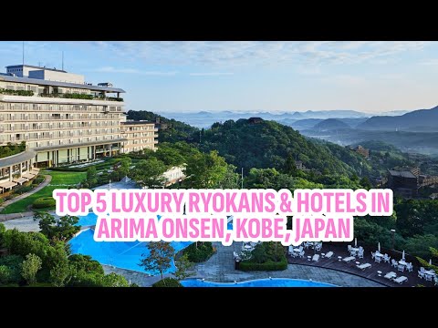 Top 5 Luxury Onsen Ryokans & Hotels in Arima Onsen, Kobe, Japan