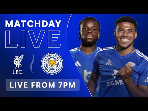 MATCHDAY LIVE! Liverpool  vs. Leicester City