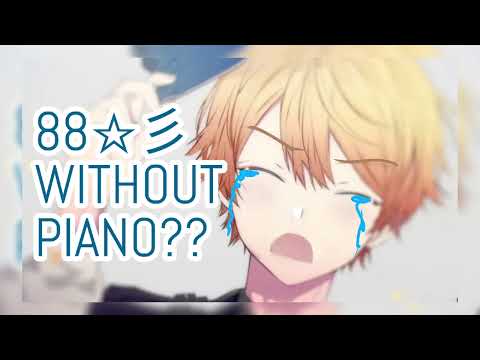 88☆彡 WITHOUT PIANO? (sorry)