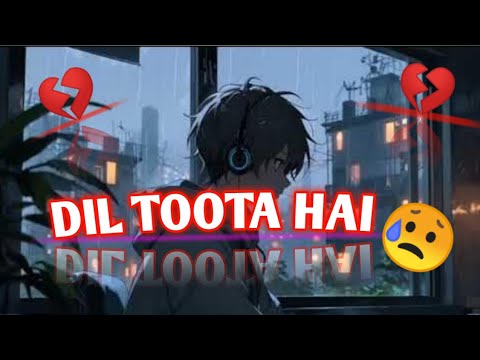 HEART 💔🥹 BREAK SAD LOFI SONG 💔💔।।