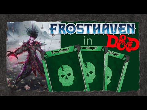 Creating the Boneshaper in D and D! A Frosthaven build for Dungeons and Dragons 5th edition.