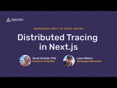 Distributed Tracing | Debugging your Next.js applications with Sentry