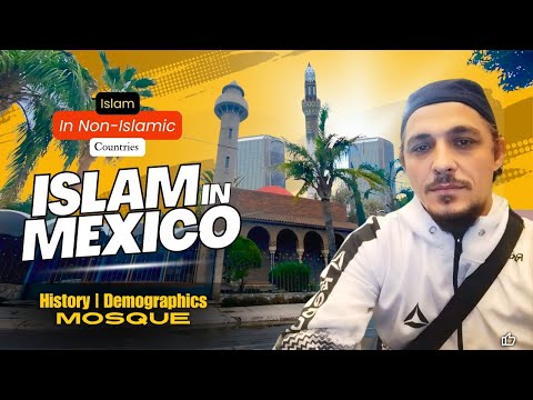 ISLAM IN MEXICO | HISTORY | MUSLIM POPULATION | DEMOGRAPHICS | MOSQUE | Islamic Knowledge Official