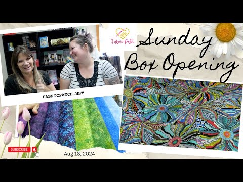 Sunday Box Opening - Cindi and Brianna are in Ketchikan, AK!! There is still fabric to see!!