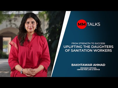 From Strength to Success: Uplifting the Daughters of Sanitation Workers | Bakhtwarar Ahmad|MM Talks