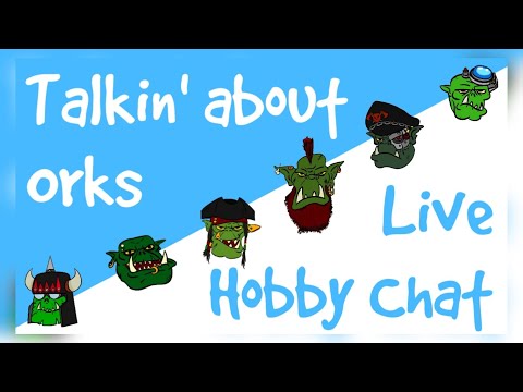 Da Ork Warboss Show Episode 44: Live Hobby Hangout