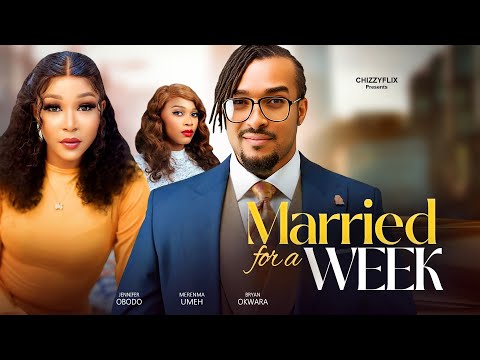 Married For A Week - Bryan Okwara, Jennifer Obodo, Tochi Obika, Merenma Umeh, 2024 Latest Nigerian