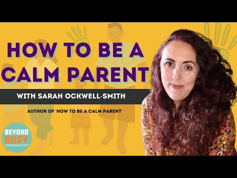 How to be a Calm Parent with Sarah Ockwell-Smith